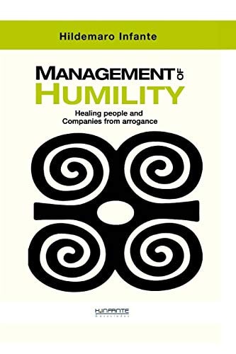Management of Humility Healing People and Companies from Arrogance