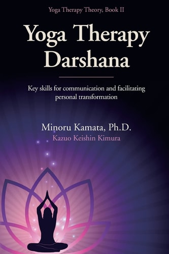 Yoga Therapy Darshana Key Skills for Communication and Facilitating Personal Transformation
