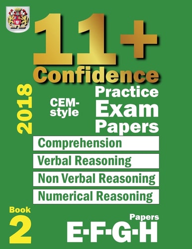 11+ Confidence: CEM-Style Practice Exam Papers Book 2 Comprehension, Verbal Reasoning, Non-Verbal Reasoning, Numerical Reasoning, and Answers with Full Explanations