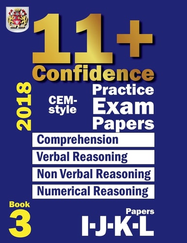 11+ Confidence: CEM-Style Practice Exam Papers Book 3 Comprehension, Verbal Reasoning, Non-Verbal Reasoning, Numerical Reasoning, and Answers with Full Explanations