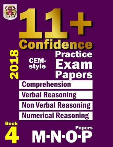 11+ Confidence: CEM-Style Practice Exam Papers Book 4 Comprehension, Verbal Reasoning, Non-Verbal Reasoning, Numerical Reasoning, and Answers with Full Explanations