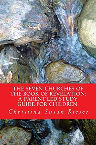 The Seven Churches of the Book of Revelation: A Parent-Led Study Guide for Children