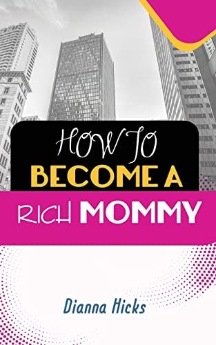 How to Become a Rich Mommy