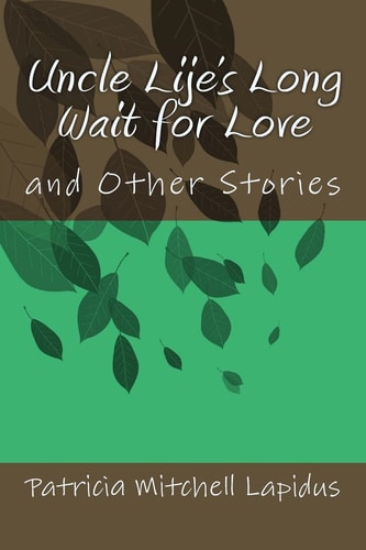 Uncle Lije's Long Wait for Love And Other Stories