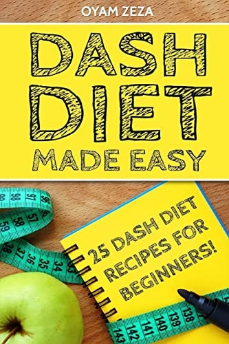 DASH Diet Made Easy 25 DASH Diet Recipes for Beginners!