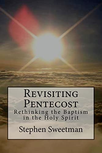 Revisiting Pentecost Rethinking the Baptism in the Holy Spirit