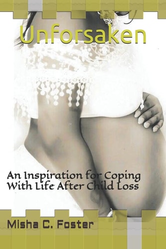 Unforsaken An Inspiration for Coping with Life After Child Loss