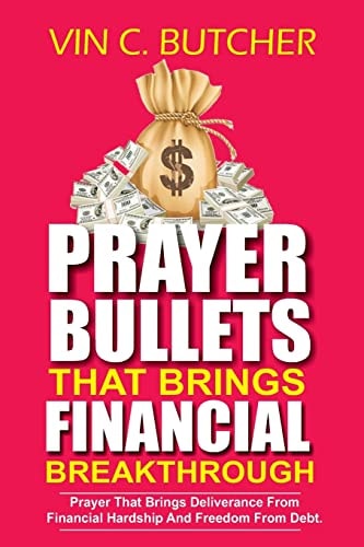 Prayer Bullets That Brings Financial Breakthrough Prayer That Brings Deliverance From Financial Hardship And Freedom From Debt.