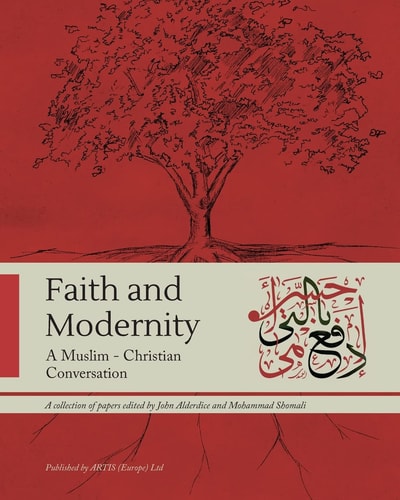 Faith and Modernity A Muslim - Christian Conversation
