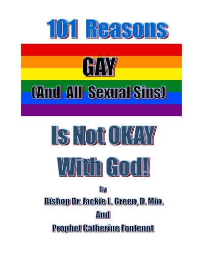 101 Reasons Gay (And All Sexual Sins) is Not Okay with God!