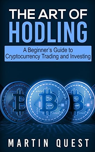 The Art of HODLING A Beginner's Guide to Cryptocurrency Trading and Investing