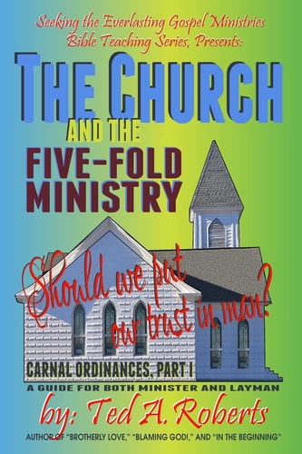 The Church and the Five-Fold Ministry Should We Put Our Trust in Man?
