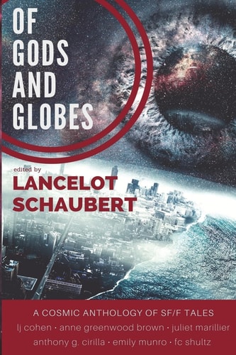 Of Gods and Globes A Cosmic Anthology