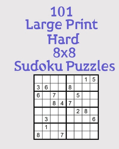 101 Large Print Hard 8x8 Sudoku Puzzles