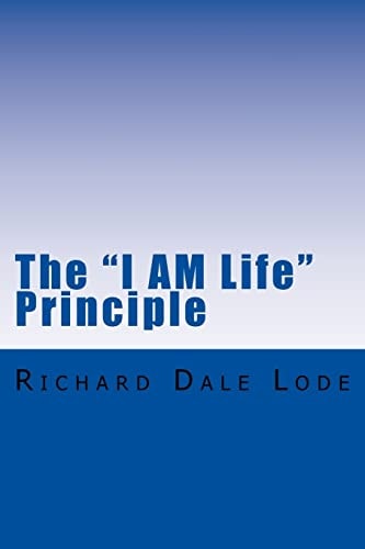 The "I AM Life" Principle The Path to Unlimited and Eternal Life