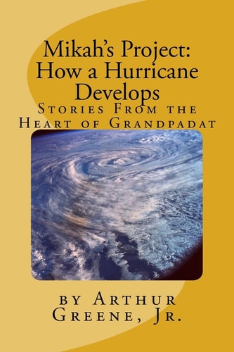 Mikah's Project How a Hurricane Develops: Stories From the Heart of Grandpadat