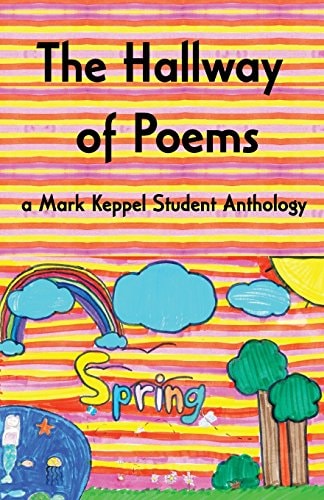 The Hallway of Poems A Mark Keppel Student Anthology