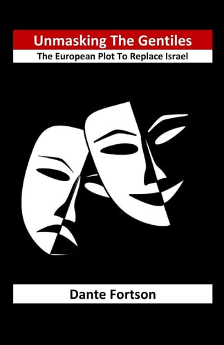 Unmasking the Gentiles The European Plot to Replace Israel