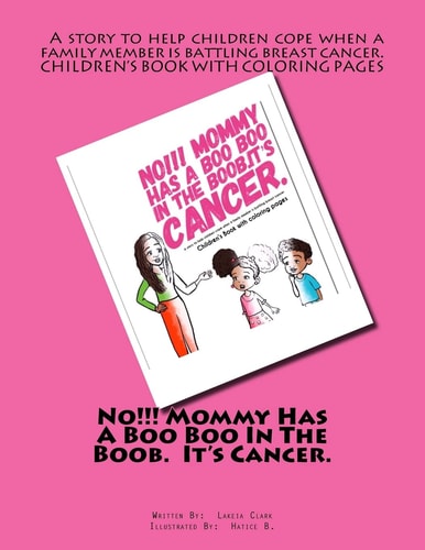 No!!! Mommy Has A Boo Boo In The Boob. It's Cancer.