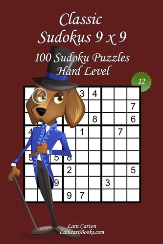Classic Sudoku 9x9 - Hard Level - N°12 100 Hard Sudoku Puzzles - Format Easy to Use and to Take Everywhere (6"x9")