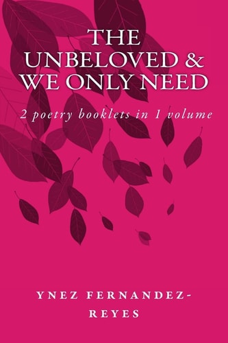 The Unbeloved and We Only Need 2 Books of Poems with Watercolors In 1