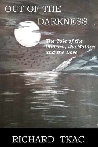 Out of the Darkness... The Legend of the Unicorn, the Maiden and the Dove