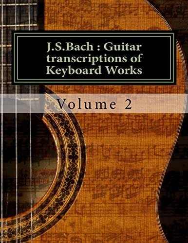 J. S. Bach : Guitar Transcriptions of Keyboard Works Volume 2