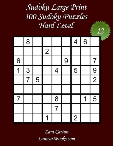 Sudoku Large Print - Hard Level - N°12 100 Hard Sudoku Puzzles - Puzzle Big Size (8.3"x8.3") and Large Print (36 Points)