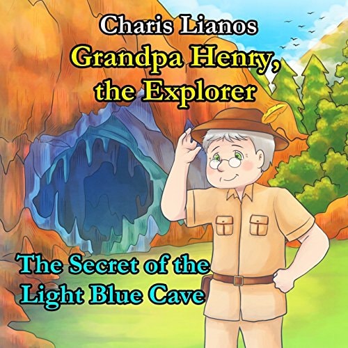 Grandpa Henry, the Explorer The Secret of the Light Blue Cave