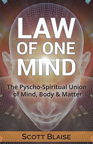 Law of One Mind The Psycho-Spiritual Union of Mind, Body and Matter
