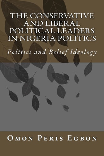 The Conservative and Liberal Political Leaders in Nigeria Politics Politics and Belief Ideology