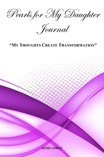 My Thoughts Create Transformation Pearls For My Daughter