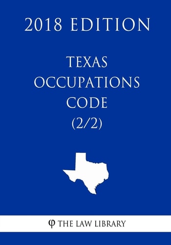 Texas Occupations Code (2/2) (2018 Edition)