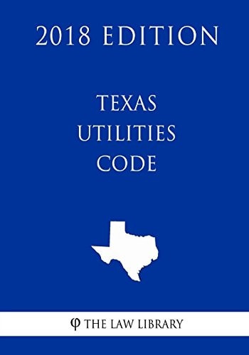 Texas Utilities Code (2018 Edition)