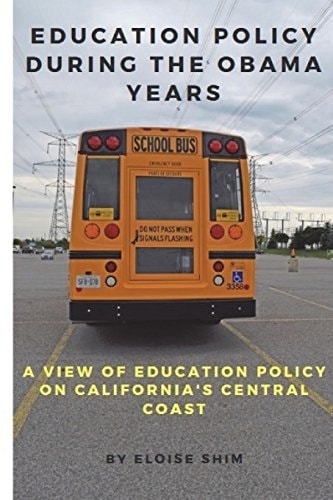 Education Policy During the Obama Years A View of Education Policy on California's Central Coast