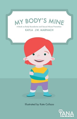 My Body's Mine A Book on Body Boundaries and Sexual Abuse Prevention
