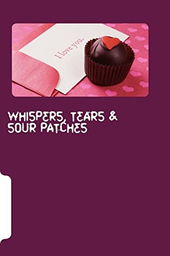 Whispers, Tears and Sour Patches