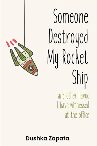 Someone Destroyed My Rocket Ship And Other Havoc I've Witnessed at the Office