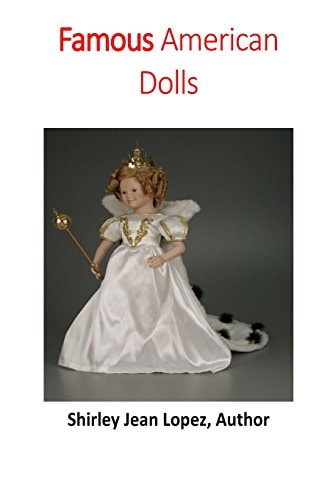 Famous American Dolls Shirley Temple to Elisa