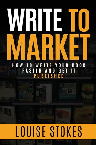 Write To Market How to Write Your Book Faster and Get It Published