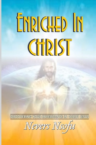 Enriched in Christ Discovering Your Inheritance in Christ Jesus