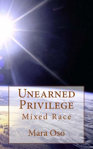 Unearned Privilege Mixed Race
