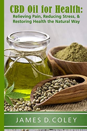 CBD Oil for Health Reducing Stress, and Restoring Health the Natural Way