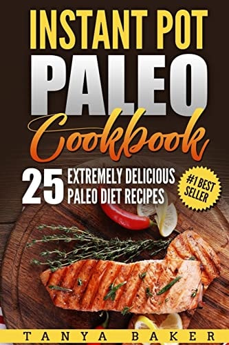 Instant Pot Paleo Cookbook 25 Extremely Delicious Paleo Diet Recipes