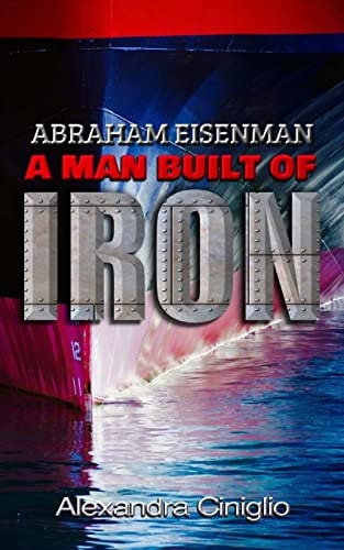 Abraham Eisenman A Man Built of Iron