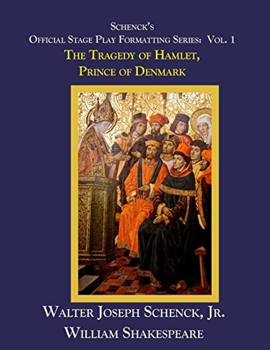 Schenck's Official Stage Play Formatting Series: Vol. 1 The Tragedy of Hamlet, Prince of Denmark