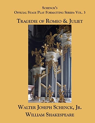 Schenck's Official Stage Play Formatting Series: Vol. 3 Romeo and Juliet