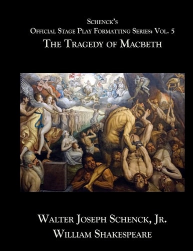 Schenck's Official Stage Play Formatting Series: Vol. 5 The Tragedy of Macbeth