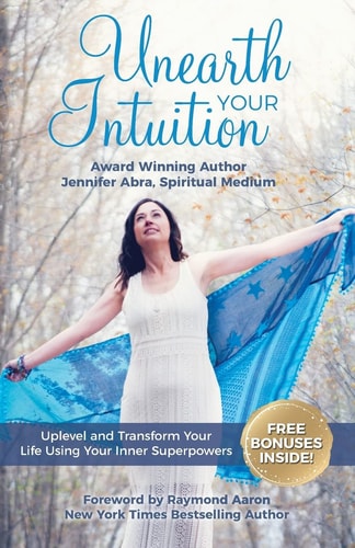 Unearth Your Intuition Uplevel and Transform Your Life Using Your Inner Superpowers