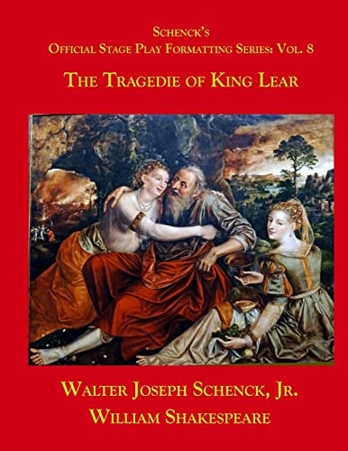 Schenck's Official Stage Play Formatting Series: Vol. 8 The Tragedy of King Lear